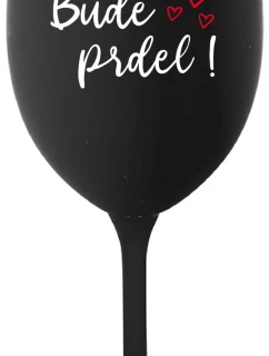 BUDE PRDEL! - černá sklenice na víno 350 ml