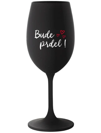 BUDE PRDEL! - černá sklenice na víno 350 ml