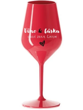 VÍNO A LÁSKA: OBOJÍ ZRAJE ČASEM - červená nerozbitná sklenice na víno 470 ml VÍNO A LÁSKA: OBOJÍ ZRAJE ČASEM - červená nerozbitná sklenice na víno 470 ml