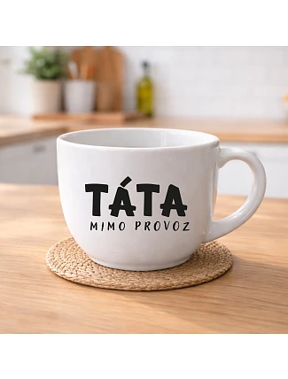 TÁTA MIMO PROVOZ - keramický hrnek 400 ml TÁTA MIMO PROVOZ - keramický hrnek 400 ml