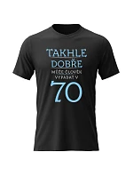 Dámské bavlněné tričko s potiskem - TAKHLE DOBŘE MŮŽE ČLOVĚK VYPADAT V 70 (MODRÁ) - černé