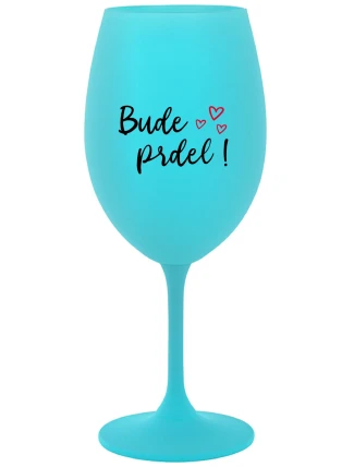 BUDE PRDEL! - tyrkysová sklenice na víno 350 ml BUDE PRDEL! - tyrkysová sklenice na víno 350 ml