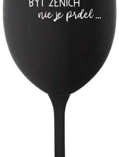 ...PROTOŽE BÝT ŽENICH NENÍ PRDEL... - čierny pohár na víno 350 ml