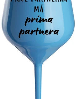 MOJE PARTNERKA MÁ PRÍMA PARTNERA - modrá nerozbitná sklenice na víno 470 ml