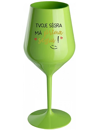 TVOJE SÉGRA MÁ PRIMA SÉGRU! - zelená nerozbitná sklenice na víno 470 ml