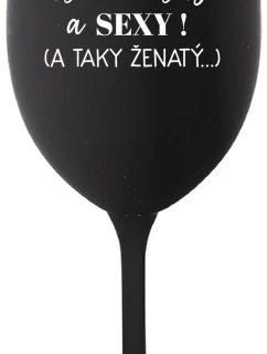 JSEM KRÁSNÝ A SEXY! (A TAKY ŽENATÝ...) - černá sklenice na víno 350 ml