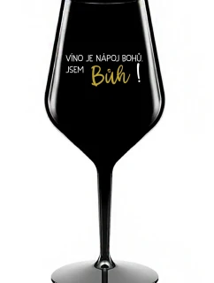 VÍNO JE NÁPOJ BOHŮ. JSEM BŮH! - černá nerozbitná sklenice na víno 470 ml