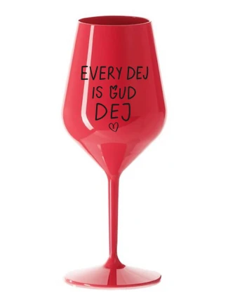 EVERY DEJ IS GUD DEJ - červená nerozbitná sklenice na víno 470 ml EVERY DEJ IS GUD DEJ - červená nerozbitná sklenice na víno 470 ml