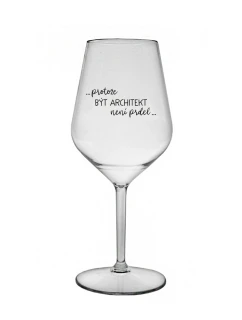 PROTOŽE BÝT ARCHITEKT NENÍ PRDEL - čirá nerozbitná sklenice na víno 470 ml