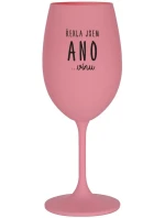 ŘEKLA JSEM ANO...VÍNU - růžová sklenice na víno 350 ml