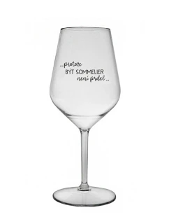 PROTOŽE BÝT SOMMELIER NENÍ PRDEL - čirá nerozbitná sklenice na víno 470 ml