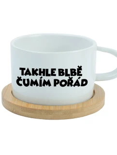 TAKHLE BLBĚ ČUMÍM POŘÁD - bílý hrníček makronka 200 ml