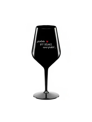 PROTOŽE BÝT DĚLNICE NENÍ PRDEL - černá nerozbitná sklenice na víno 470 ml PROTOŽE BÝT DĚLNICE NENÍ PRDEL - černá nerozbitná sklenice na víno 470 ml