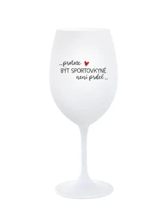 PROTOŽE BÝT SPORTOVKYNĚ NENÍ PRDEL - bílá sklenice na víno 350 ml