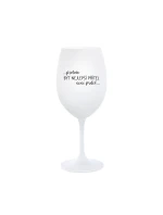 PROTOŽE BÝT NEJLEPŠÍ PŘÍTEL NENÍ PRDEL - bílá  sklenice na víno 350 ml
