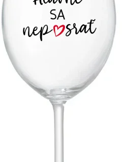 HLAVNE SA NEPOSRAŤ - priehľadný pohár na víno 350 ml
