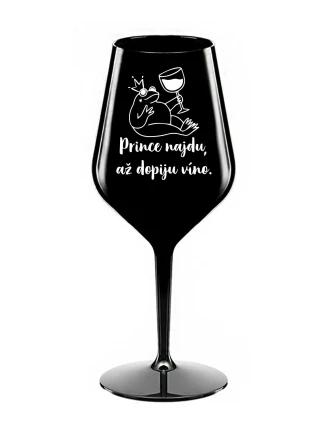 PRINCE NAJDU, AŽ DOPIJU VÍNO. - černá nerozbitná sklenice na víno 470 ml