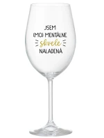JSEM (MO)MENTÁLNE SKVELE NALADENÁ - priehľadný pohár na víno 350 ml JSEM (MO)MENTÁLNE SKVELE NALADENÁ - priehľadný pohár na víno 350 ml