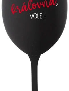 SOM KRÁĽOVNÁ, VOLE! - čierny pohár na víno 350 ml