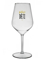 PROTOŽE DĚTI - čirá nerozbitná sklenice na víno 470 ml