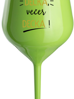 PŘES DEN DĚCKA, VEČER DECKA! - zelená nerozbitná sklenice na víno 470 ml