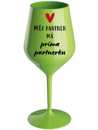MŮJ PARTNER MÁ PRIMA PARTNERKU - zelená nerozbitná sklenice na víno 470 ml MŮJ PARTNER MÁ PRIMA PARTNERKU - zelená nerozbitná sklenice na víno 470 ml