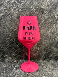 JSEM MÁMA, DVĚ DECI FAKT NESTAČÍ - růžová nerozbitná sklenice na víno 470 ml