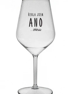 ŘEKLA JSEM ANO...VÍNU - čirá nerozbitná sklenice na víno 470 ml