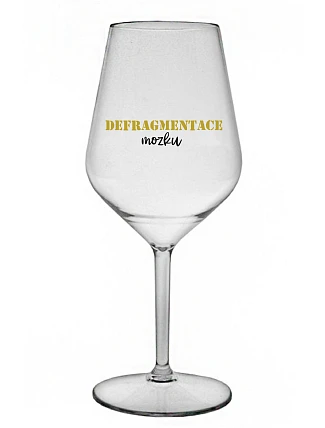 DEFRAGMENTACE MOZKU - čirá nerozbitná sklenice na víno 470 ml