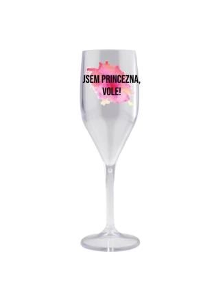 Jsem princezna, vole! - čirá nerozbitná prosecco sklenice 150 ml