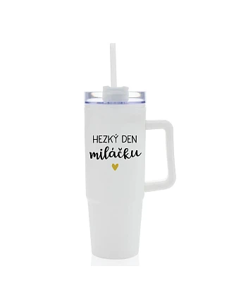 HEZKÝ DEN MILÁČKU - bílý cestovní termohrnek s průhledným víčkem 900 ml