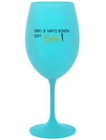 VÍNO JE NÁPOJ BOHOV. SOM BOH! - tyrkysový pohár na víno 350 ml