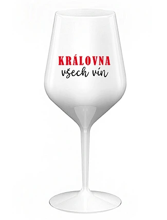 KRÁLOVNA VŠECH VÍN - bílá nerozbitná sklenice na víno 470 ml