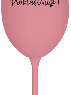 NERUŠIT! PROKRASTINUJI! - růžová sklenice na víno 350 ml
