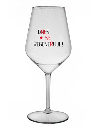 DNES SE REGENERUJI! - čirá nerozbitná sklenice na víno 470 ml