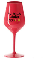 POTŘEBUJU TEKUTOU TERAPIJU - červená nerozbitná sklenice na víno 470 ml