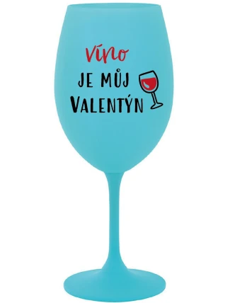 VÍNO JE MŮJ VALENTÝN - tyrkysová sklenice na víno 350 ml