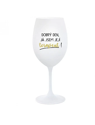 DOBRÝ DEN, JÁ JSEM JEJÍ TERAPEUT! - bílá  sklenice na víno 350 ml