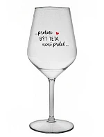 ...PROTOŽE BÝT TETA NENÍ PRDEL... - čirá nerozbitná sklenice na víno 470 ml
