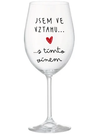 JSEM VE VZTAHU S TÍMTO VÍNEM - čirá sklenice na víno 350 ml
