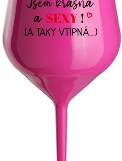 JSEM KRÁSNÁ A SEXY! (A TAKY VTIPNÁ...) - růžová nerozbitná sklenice na víno 470 ml