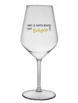 VÍNO JE NÁPOJ BOHOV. SOM BOHYŇA! - priehľadný nerozbitný pohár na víno 470 ml