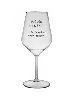 PRÝ VĚK JE JEN ČÍSLO - čirá nerozbitná sklenice na víno 470 ml