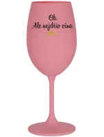 OK, ALE NEJDŘÍV VÍNO. - růžová sklenice na víno 350 ml