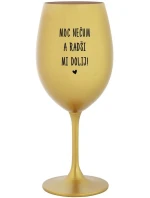 MOC NEČUM A RADŠI MI DOLIJ! - zlatá sklenice na víno 350 ml MOC NEČUM A RADŠI MI DOLIJ! - zlatá sklenice na víno 350 ml