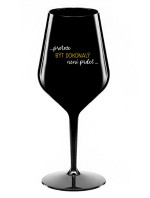...PROTOŽE BÝT DOKONALÝ NENÍ PRDEL... - černá nerozbitná sklenice na víno 470 ml