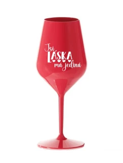 JSI LÁSKA MÁ JEDINÁ - červená nerozbitná sklenice na víno 470 ml