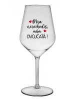 MŇA NEROZHODÍŠ, MÁM DVOJČATÁ! - priehľadný nerozbitný pohár na víno 470 ml