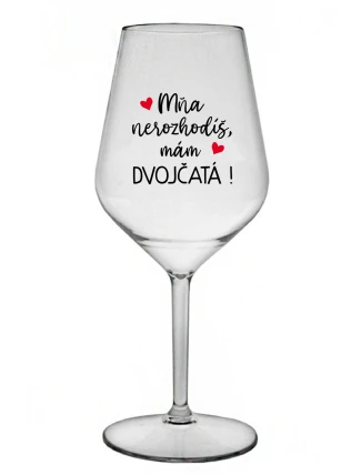 MŇA NEROZHODÍŠ, MÁM DVOJČATÁ! - priehľadný nerozbitný pohár na víno 470 ml