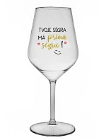 TVOJE SÉGRA MÁ PRIMA SÉGRU! - čirá nerozbitná sklenice na víno 470 ml